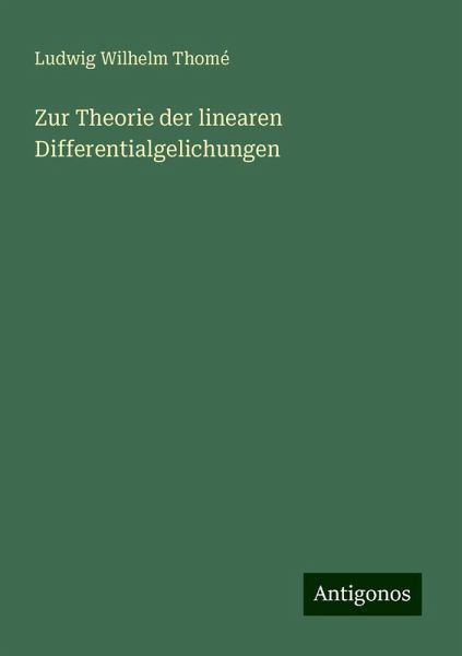 Zur Theorie der linearen Differentialgelichungen Zur Theorie der linearen Differentialgelichungen