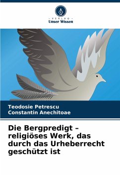 Die Bergpredigt - religiöses Werk, das durch das Urheberrecht geschützt ist - Petrescu, Teodosie;Anechitoae, Constantin