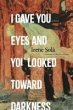 I Gave You Eyes and You Looked Toward... - Bild 1