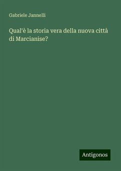 Qual'è la storia vera della nuova città di Marcianise? - Jannelli, Gabriele