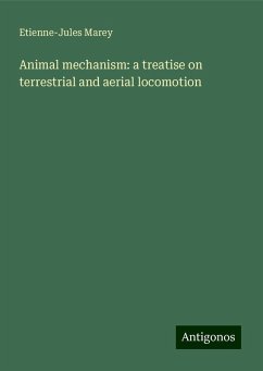 Animal mechanism: a treatise on terrestrial and aerial locomotion - Marey, Etienne-Jules