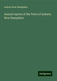 Annual reports of the Town of Auburn, New Hampshire