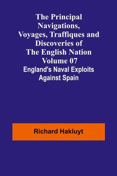 Cover The Principal Navigations, Voyages, Traffiques and Discoveries of the English Nation - Volume 07; England's Naval Exploits Against Spain