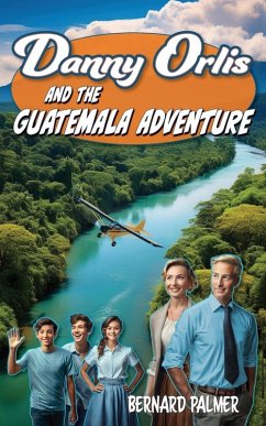 Danny Orlis and the Guatemala Adventure - Palmer, Bernard