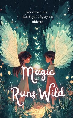 Magic Runs Wild - Kaitlyn Nguyen