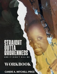 Straight Outta Brokenness, And It Didn't Kill Me Workbook - Mitchell-Price, Candie A