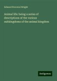 Animal life: being a series of descriptions of the various subkingdoms of the animal kingdom