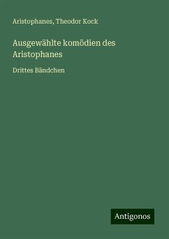 Ausgewählte komödien des Aristophanes - Aristophanes; Kock, Theodor