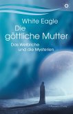 Die göttliche Mutter - Das Weibliche und die Mysterien