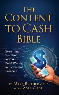 The Content to Cash Bible - Rodriguez, Myq; Cash, Ash