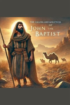 The Calling and Greatness of John the Baptist - Rhoades, Joshua