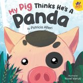 My Pig Thinks He's a Panda My Pig Thinks He's a Panda