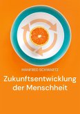 Zukunftsentwicklung der Menschheit Zukunftsentwicklung der Menschheit