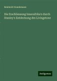 Die Erschliessung Innerafrika's durch Stanley's Entdeckung des Livingstone