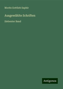 Ausgewählte Schriften - Saphir, Moritz Gottlieb