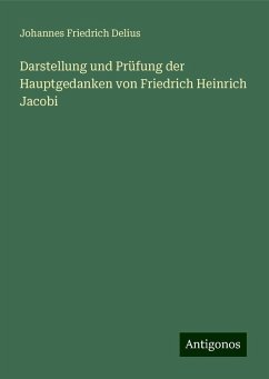 Darstellung und Prüfung der Hauptgedanken von Friedrich Heinrich Jacobi - Delius, Johannes Friedrich