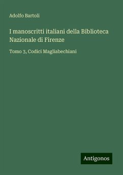 I manoscritti italiani della Biblioteca Nazionale di Firenze - Bartoli, Adolfo