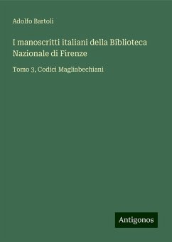 I manoscritti italiani della Biblioteca Nazionale di Firenze - Bartoli, Adolfo