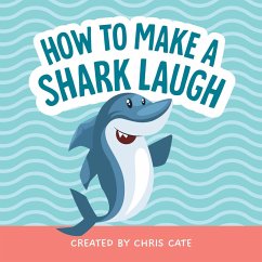 How to Make a Shark Laugh - Cate, Chris