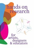 Hands on Research for Artists, Designers & Educators Hands on Research for Artists, Designers & Educators