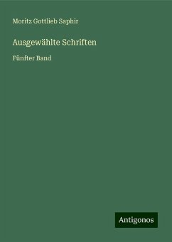 Ausgewählte Schriften - Saphir, Moritz Gottlieb