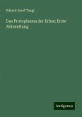 Das Protoplasma der Erbse: Erste Abhandlung