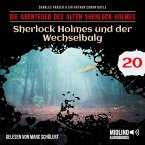 Sherlock Holmes und der Wechselbalg (Die Abenteuer des alten Sherlock Holmes, Folge 20) (MP3-Download)