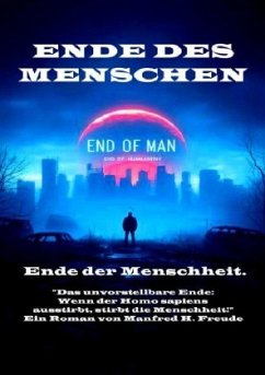 Ende des Menschen. Ende der Menschheit. Ende des Homo sapiens. Cover Ende des Menschen. Ende der Menschheit. Ende des Homo sapiens.