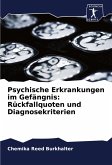 Psychische Erkrankungen im Gefängnis: Rückfallquoten und Diagnosekriterien Psychische Erkrankungen im Gefängnis: Rückfallquoten und Diagnosekriterien