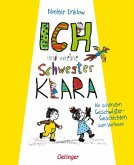 Ich und meine Schwester Klara. Die schönsten Geschwistergeschichten zum Vorlesen Ich und meine Schwester Klara. Die schönsten Geschwistergeschichten zum Vorlesen
