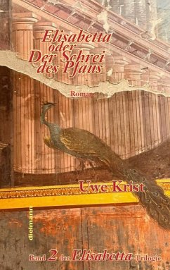 Elisabetta oder Der Schrei des Pfau - Krist, Uwe