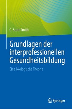 Grundlagen der interprofessionellen Gesundheitsbildung - Smith, C. Scott