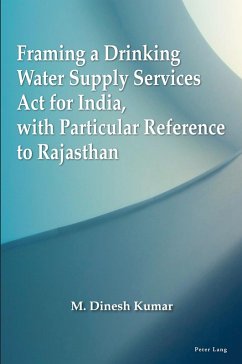 Framing a Drinking Water Supply Services Act for India, with Particular Reference to Rajasthan - Kumar, M. Dinesh