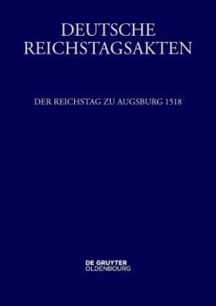 Cover Der Reichstag zu Augsburg 1518, 2 Teile / Deutsche Reichstagsakten. Deutsche Reichstagsakten unter Maximilian I. Mittlere Reihe. Band XI