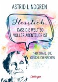 Herrlich, dass die Welt so voller Abenteuer ist Herrlich, dass die Welt so voller Abenteuer ist