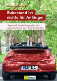 Ruhestand ist nichts für Anfänger Ruhestand ist nichts für Anfänger