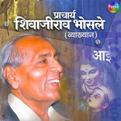 Pracharya Shivajirao Bhonsle Vyakhyan Aai (MP3-Download) - Bhosle, Shivajirao