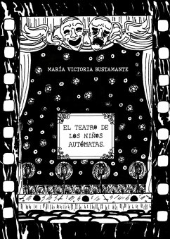 El Teatro de los Niños Automatas (eBook, ePUB) - Bustamante, María Victoria