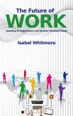 The Future of Work - Adapting to Automation and Remote Working Trends (eBook, ePUB) The Future of Work - Adapting to Automation and Remote Working Trends (eBook, ePUB)