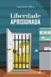 Liberdade Aprisionada (eBook, ePUB) - Bild 1