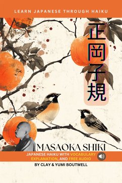 Learn Japanese through Haiku - Masaoka Shiki (eBook, ePUB) - Boutwell, Clay; Boutwell, Yumi