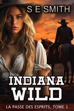 Cover Indiana Wild : La Passe des Esprits, Tome 1 (eBook, ePUB)