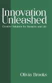 Innovation Unleashed - Creative Solutions for Business and Life (eBook, ePUB) Innovation Unleashed - Creative Solutions for Business and Life (eBook, ePUB)
