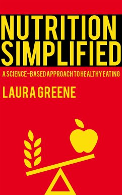 Nutrition Simplified - A Science-Based Approach to Healthy Eating (eBook, ePUB) - Greene, Laura