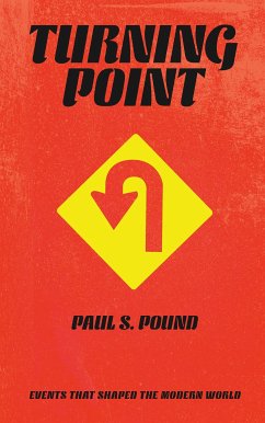 Turning Points - Events That Shaped The Modern World (eBook, ePUB) - S. Pound, Paul