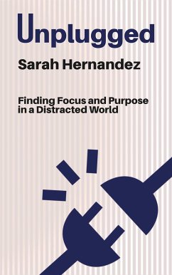 Cover Unplugged - Finding Focus and Purpose in a Distracted World (eBook, ePUB)