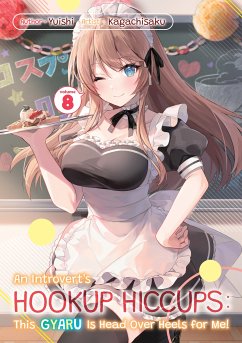 An Introvert's Hookup Hiccups: This Gyaru Is Head Over Heels for Me! Volume 8 (eBook, ePUB) - Yuishi