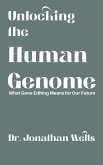 Unlocking the Human Genome - What Gene Editing Means for Our Future (eBook, ePUB) Unlocking the Human Genome - What Gene Editing Means for Our Future (eBook, ePUB)