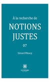 À la recherche de notions justes - Tome 7 (eBook, ePUB)