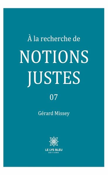 À la recherche de notions justes - Tome 7 (eBook, ePUB)